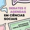 Debates e Agendas em Ciências Sociais: diálogos em tempos de pandemia