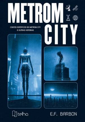 Metrom City: contos distópicos de Metrom City e outras histórias