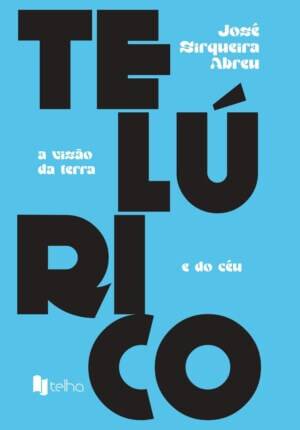 Telúrico: a visão da terra e do céu