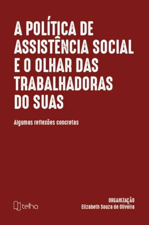A política de assistência social e o olhar das trabalhadoras do SUAS: algumas reflexões concretas