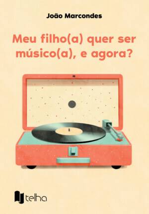 Meu filho(a) quer ser músico(a), e agora?
