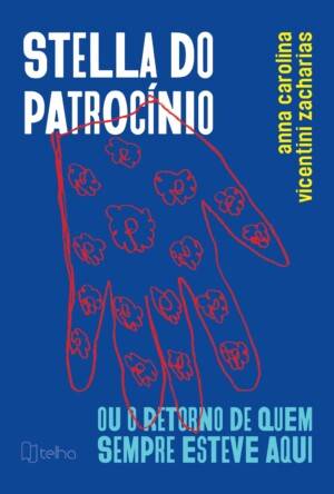 Stella do Patrocínio, ou o retorno de quem sempre esteve aqui