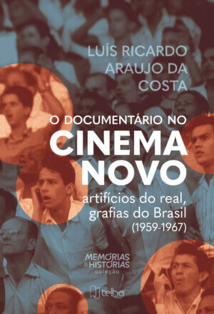 O documentário no cinema novo: artifícios do real, grafias do Brasil (1959-1967)