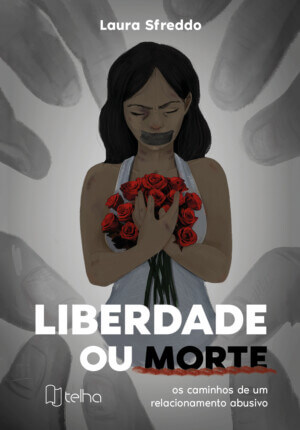 Liberdade ou morte: os caminhos de um relacionamento abusivo