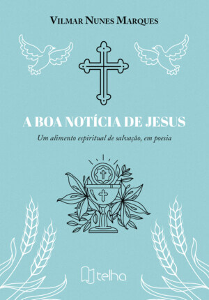A boa notícia de Jesus: um alimento espiritual de salvação, em poesia
