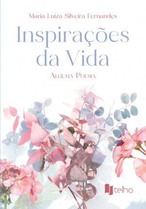 Inspirações da vida: alguma poesia