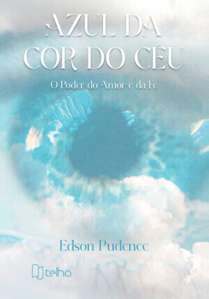 Azul da cor do céu: o poder do amor e da fé