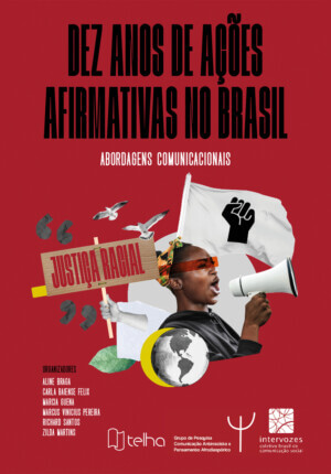 Dez anos de ações afirmativas no Brasil: abordagens comunicacionais