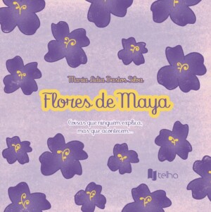 Flores de Maya: coisas que ninguém explica, mas que acontecem...