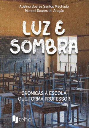 Luz e sombra: crônicas à escola que forma professor