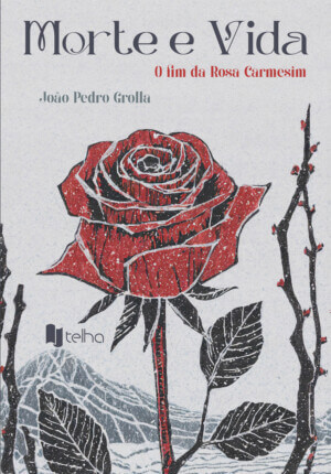 Morte e vida: o fim da rosa carmesim