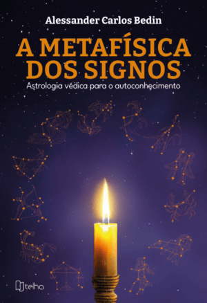 A metafísica dos signos: astrologia védica para o autoconhecimento