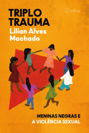 Triplo trauma: meninas negras e a violência sexual