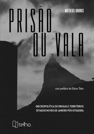 Prisão ou vala: (necro)política de drogas e territórios sitiados no Rio de Janeiro pós-ditadura
