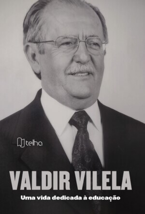 Valdir Vilela: uma vida dedicada à educação