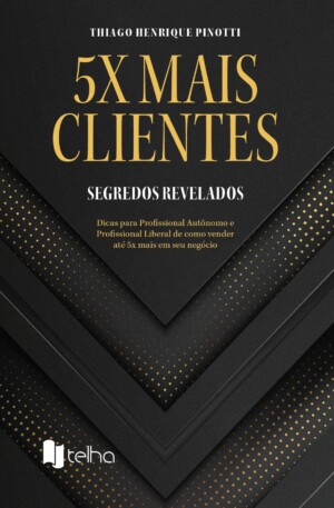 5x mais clientes: segredos revelados