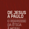 De Jesus a Paulo: o regresso da ética à moral