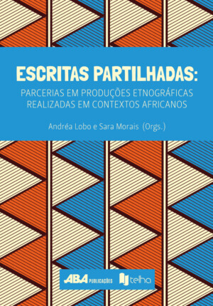 Escritas partilhadas: parcerias em produções etnográficas realizadas em contextos africanos
