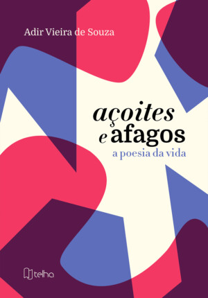 Açoites e afagos: a poesia da vida