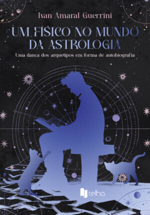Um físico no mundo da astrologia: uma dança dos arquétipos em forma de autobiografia