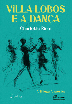 Villa-Lobos e a dança: a trilogia amazônica