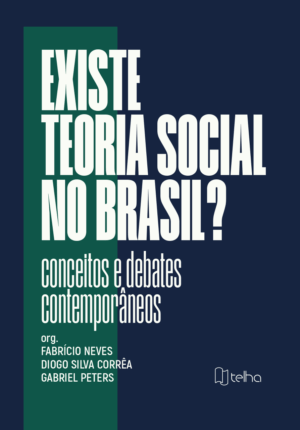 Existe teoria social no Brasil? Conceitos e debates contemporâneos