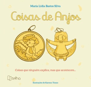 Coisas de anjos: coisas que ninguém explica, mas que acontecem...