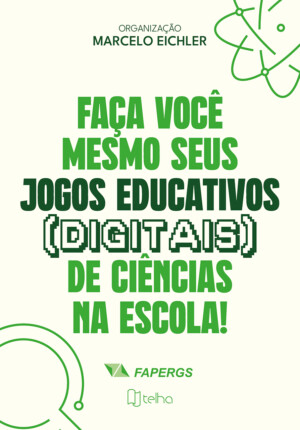 Faça você mesmo seus jogos educativos (digitais) de ciências na escola!