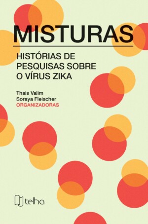 Misturas: histórias de pesquisas sobre o vírus Zika