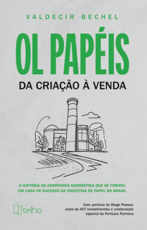 OL Papéis: da criação à venda - a história da companhia nordestina que se tornou um caso de sucesso da indústria de papel no Brasil