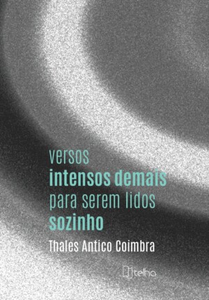 Versos intensos demais para serem lidos sozinho