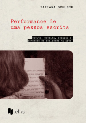 Performance de uma pessoa escrita: escuta, escrita, relação e sensação de realidade na arte