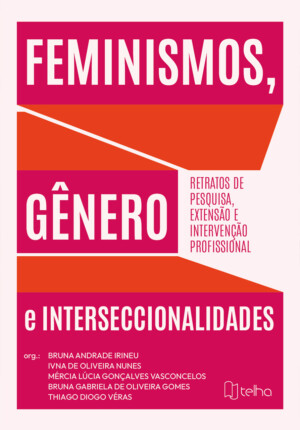 Feminismos, gênero e interseccionalidades: retratos de pesquisa, extensão e intervenção profissional