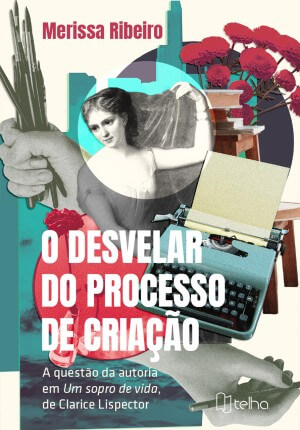 O desvelar do processo de criação: a questão da autoria em Um sopro de vida, de Clarice Lispector