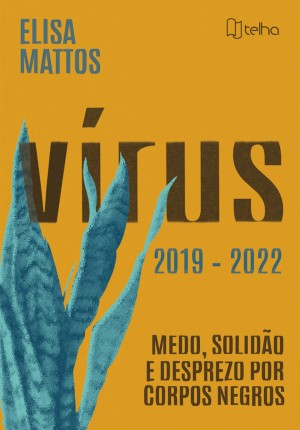 Vírus (2019 – 2022): medo, solidão e desprezo por corpos negros