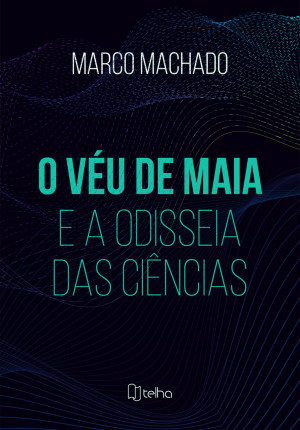 O véu de Maia e a Odisseia das ciências