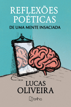 Reflexões poéticas de uma mente insaciada