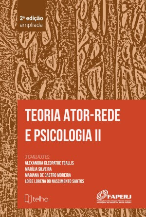 Teoria Ator-rede e Psicologia II: Segunda Edição Ampliada