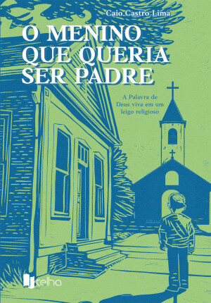 O menino que queria ser padre: a palavra de Deus viva em um leigo religioso