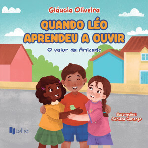Quando Léo aprendeu a ouvir: o valor da amizade