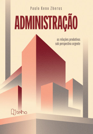 Administração: as relações produtivas sob perspectiva urgente