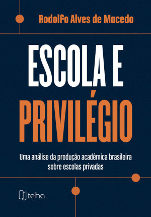 Escola e privilégio: uma análise da produção acadêmica brasileira sobre escolas privadas