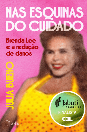 Nas esquinas do cuidado: Brenda Lee e a redução de danos
