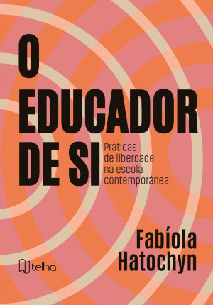 O educador de si: práticas de liberdade na escola contemporânea