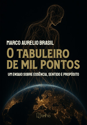 O tabuleiro de mil pontos: um ensaio sobre essência, sentido e propósito