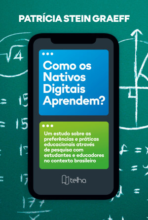 Como os nativos digitais aprendem? Um estudo sobre as preferências e práticas educacionais através de pesquisa com estudantes e educadores no contexto brasileiro