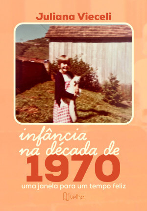 Infância na década de 1970: uma janela para um tempo feliz