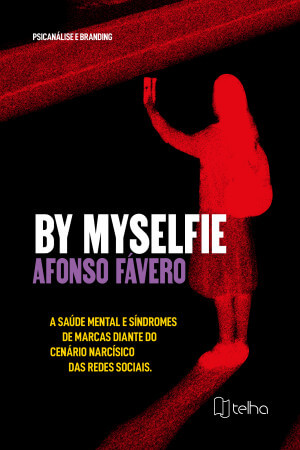 By myselfie: a saúde mental e síndromes de marca diante dos cenários narcísicos das redes sociais