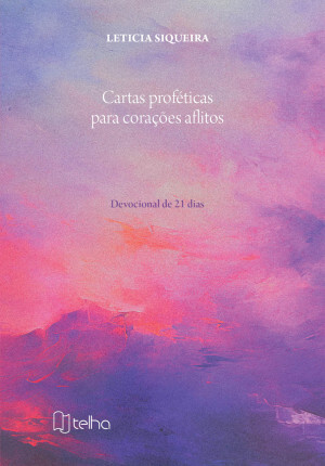 Cartas proféticas para corações aflitos: devocional de 21 dias