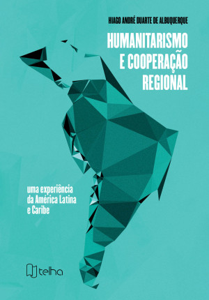 Humanitarismo e cooperação regional: uma experiência da América Latina e Caribe